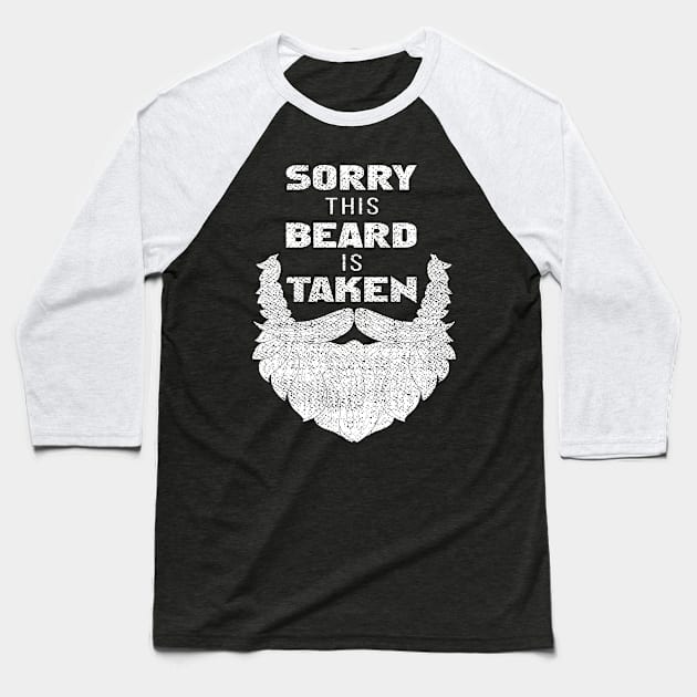 Sorry This Beard Is Taken Baseball T-Shirt by RW